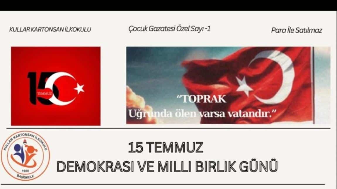 OKULUMUZ ÇOCUK GAZETESİ ÖZEL SAYI - 15 TEMMUZ DEMOKRASİ VE MİLLİ BİRLİK GÜNÜ