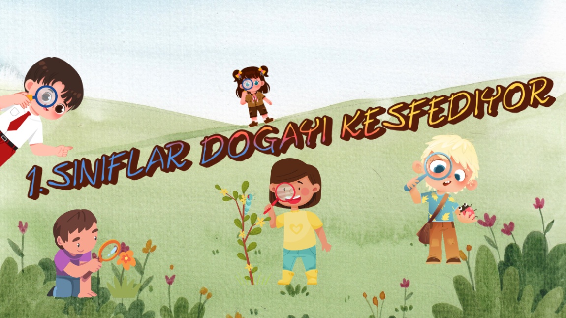 1. SINIFLAR DOĞAYI KEŞFEDİYOR